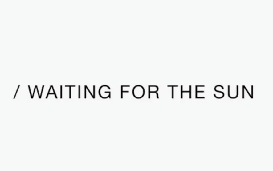 ウェイティングフォーザサン WAITING FOR THE SUN